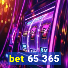 bet 65 365